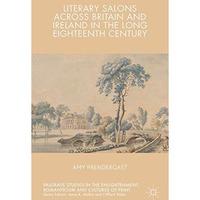 Literary Salons Across Britain and Ireland in the Long Eighteenth Century [Hardcover]