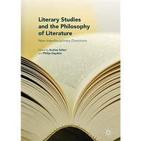 Literary Studies and the Philosophy of Literature: New Interdisciplinary Directi [Hardcover]