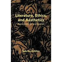 Literature, Ethics, and Aesthetics: Applied Deleuze and Guattari [Hardcover]