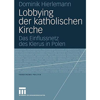 Lobbying der katholischen Kirche: Das Einflussnetz des Klerus in Polen [Paperback]