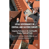 Local Governance in Central and Eastern Europe: Comparing Performance in the Cze [Hardcover]