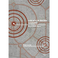 Location-Based Gaming: Play in Public Space [Hardcover]