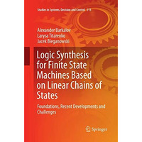 Logic Synthesis for Finite State Machines Based on Linear Chains of States: Foun [Paperback]