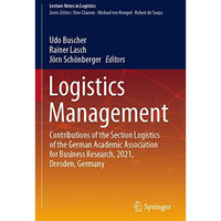 Logistics Management: Contributions of the Section Logistics of the German Acade [Paperback]