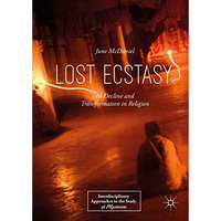 Lost Ecstasy: Its Decline and Transformation in Religion [Hardcover]