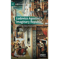 Ludovico Agostinis 'Imaginary Republic': Utopia in the Italian Renaissance [Paperback]