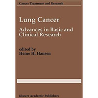 Lung Cancer: Advances in Basic and Clinical Research [Paperback]