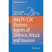 MACPF/CDC Proteins - Agents of Defence, Attack and Invasion [Hardcover]