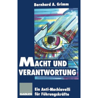 Macht und Verantwortung: Ein Anti-Machiavelli f?r F?hrungskr?fte [Paperback]