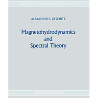 Magnetohydrodynamics and Spectral Theory [Paperback]