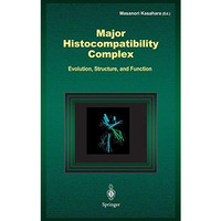 Major Histocompatibility Complex: Evolution, Structure, and Function [Hardcover]