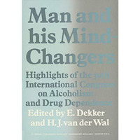 Man and His Mind-Changers: Highlights of the 30th International Congress on Alco [Paperback]