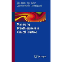 Managing Breathlessness in Clinical Practice [Paperback]