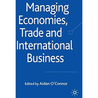 Managing Economies, Trade and International Business [Paperback]