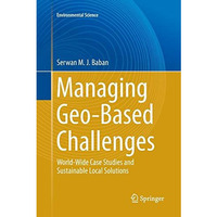 Managing Geo-Based Challenges: World-Wide Case Studies and Sustainable Local Sol [Paperback]