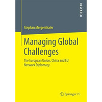 Managing Global Challenges: The European Union, China and EU Network Diplomacy [Paperback]