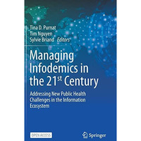 Managing Infodemics in the 21st Century: Addressing New Public Health Challenges [Hardcover]