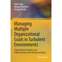 Managing Multiple Organizational Goals in Turbulent Environments: Organizational [Paperback]