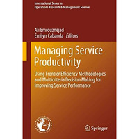 Managing Service Productivity: Using Frontier Efficiency Methodologies and Multi [Hardcover]