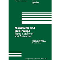 Manifolds and Lie Groups: Papers in Honor of Yoz? Matsushima [Paperback]