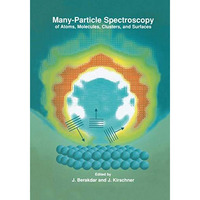 Many-Particle Spectroscopy of Atoms, Molecules, Clusters, and Surfaces [Hardcover]