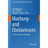 Marburg- and Ebolaviruses: From Ecosystems to Molecules [Hardcover]