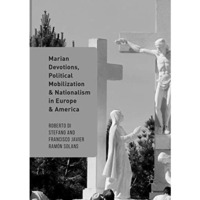 Marian Devotions, Political Mobilization, and Nationalism in Europe and America [Paperback]