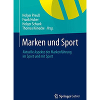 Marken und Sport: Aktuelle Aspekte der Markenf?hrung im Sport und mit Sport [Paperback]