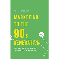 Marketing to the 90s Generation: Global Data on Society, Consumption, and Identi [Hardcover]