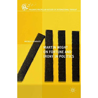 Martin Wight on Fortune and Irony in Politics [Paperback]