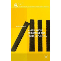 Martin Wight on Fortune and Irony in Politics [Hardcover]