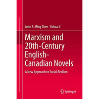 Marxism and 20th-Century English-Canadian Novels: A New Approach to Social Reali [Hardcover]