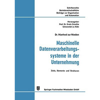 Maschinelle Datenverarbeitungssysteme in der Unternehmung: Ziele, Elemente und S [Paperback]