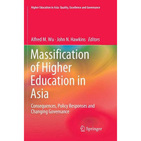 Massification of Higher Education in Asia: Consequences, Policy Responses and Ch [Paperback]