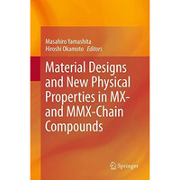 Material Designs and New Physical Properties in MX- and MMX-Chain Compounds [Hardcover]