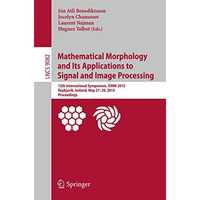 Mathematical Morphology and Its Applications to Signal and Image Processing: 12t [Paperback]