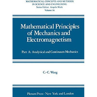 Mathematical Principles of Mechanics and Electromagnetism: Part A: Analytical an [Paperback]