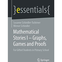 Mathematical Stories I  Graphs, Games and Proofs: For Gifted Students in Primar [Paperback]