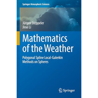 Mathematics of the Weather: Polygonal Spline Local-Galerkin Methods on Spheres [Paperback]