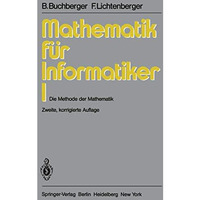 Mathematik f?r Informatiker I: Die Methode der Mathematik [Paperback]