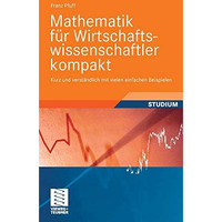 Mathematik f?r Wirtschaftswissenschaftler kompakt: Kurz und verst?ndlich mit vie [Paperback]