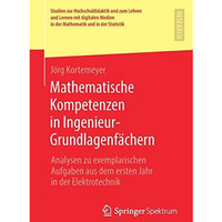 Mathematische Kompetenzen in Ingenieur-Grundlagenf?chern: Analysen zu exemplaris [Paperback]