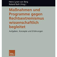 Ma?nahmen und Programme gegen Rechtsextremismus wissenschaftlich begleitet: Aufg [Paperback]