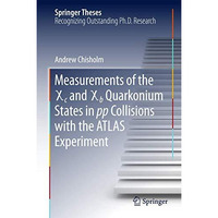 Measurements of the X c and X b Quarkonium States in pp Collisions with the ATLA [Hardcover]