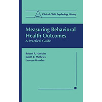 Measuring Behavioral Health Outcomes: A Practical Guide [Hardcover]