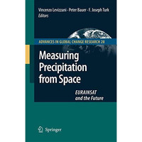 Measuring Precipitation from Space: EURAINSAT and the Future [Hardcover]