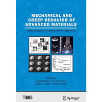 Mechanical and Creep Behavior of Advanced Materials: A SMD Symposium Honoring Pr [Hardcover]