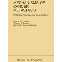 Mechanisms of Cancer Metastasis: Potential Therapeutic Implications [Paperback]