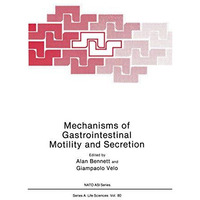 Mechanisms of Gastrointestinal Motility and Secretion [Paperback]