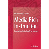 Media Rich Instruction: Connecting Curriculum To All Learners [Paperback]